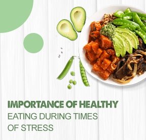 Importance of healthy eating during times of stress.